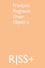 RISS+ François Regnault Unser Objekt a